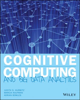Cognitive Computing and Big Data Analytics - Hurwitz, Judith