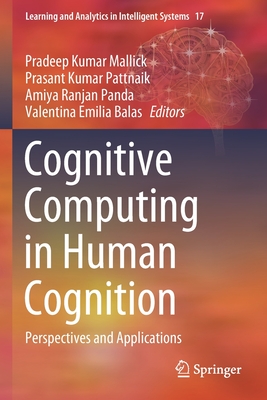 Cognitive Computing in Human Cognition: Perspectives and Applications - Mallick, Pradeep Kumar (Editor), and Pattnaik, Prasant Kumar (Editor), and Panda, Amiya Ranjan (Editor)