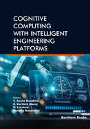 Cognitive Computing with Intelligent Engineering Platforms
