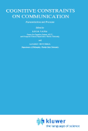 Cognitive Constraints on Communication: Representations and Processes