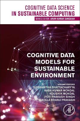 Cognitive Data Models for Sustainable Environment - Bhattacharyya, Siddhartha (Editor), and Mondal, Naba Kumar (Editor), and Mondal, Koushik (Editor)