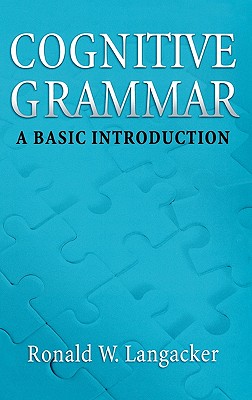 Cognitive Grammar: A Basic Introduction - Langacker, Ronald W, PH.D.