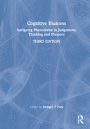 Cognitive Illusions: Intriguing Phenomena in Thinking, Judgment, and Memory