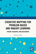 Cognitive Mapping for Problem-Based and Inquiry Learning: Theory, Research, and Assessment