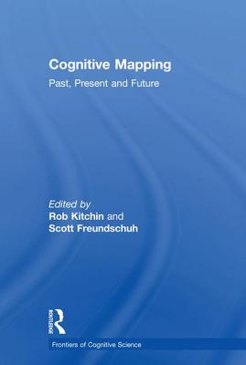 Cognitive Mapping: Past, Present and Future - Freundschuh, Scott (Editor), and National Univ of Ireland (Editor)