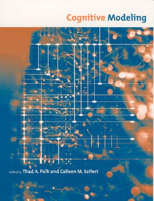 Cognitive Modeling - Polk, Thad (Editor), and Seifert, Colleen, Dr. (Editor)