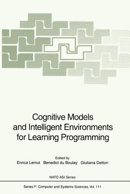 Cognitive Models and Intelligent Environments for Learning Programming - Lemut, Enrica (Editor), and DuBoulay, Benedict (Editor), and Dettori, Giuliana (Editor)