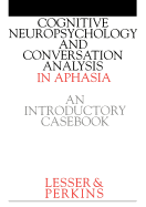 Cognitive Neuropsychology and and Conversion Analysis in Aphasia - An Introductory Casebook