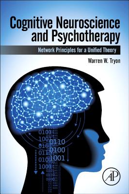 Cognitive Neuroscience and Psychotherapy: Network Principles for a Unified Theory - Tryon, Warren