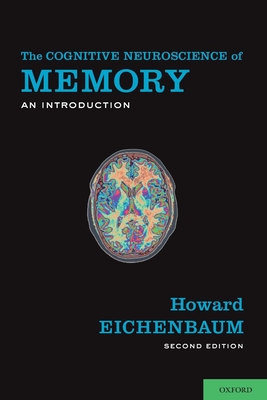 Cognitive Neuroscience of Memory: An Introduction - Eichenbaum, Howard