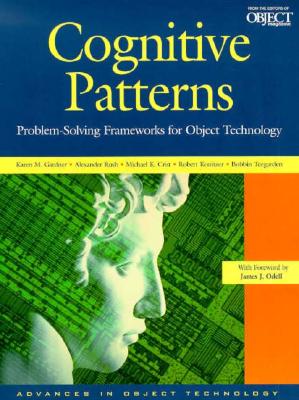 Cognitive Patterns: Problem-Solving Frameworks for Object Technology - Gardner, Karen M, and Rush, Alexander R, and Crist, Michael