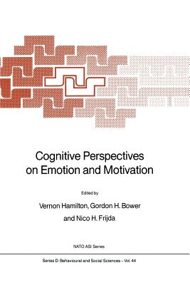 Cognitive Perspectives on Emotion and Motivation - Hamilton, V (Editor), and Bower, Gordon H (Editor), and Frijda, Nico H (Editor)