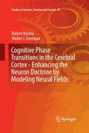 Cognitive Phase Transitions in the Cerebral Cortex: Enhancing the Neuron Doctrine by Modeling Neural Fields