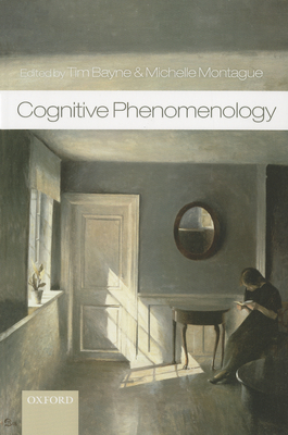 Cognitive Phenomenology - Bayne, Tim (Editor), and Montague, Michelle (Editor)