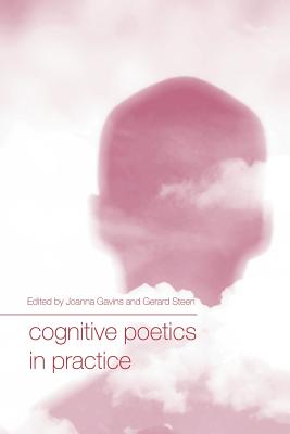 Cognitive Poetics in Practice - Gavins, Joanna (Editor), and Steen, Gerard (Editor)