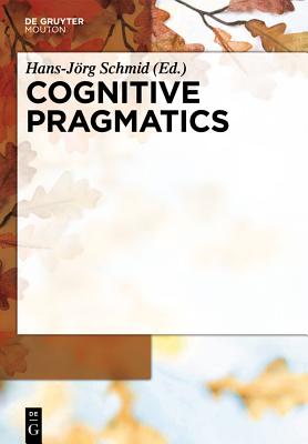 Cognitive Pragmatics - Schmid, Hans-J�rg (Editor)
