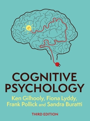 Cognitive Psychology, 3e - Gilhooly, Kenneth, and Lyddy, Fiona, and Pollick, Frank