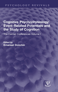 Cognitive Psychophysiology: Event-Related Potentials and the Study of Cognition: The Carmel Conferences Volume I
