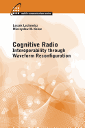 Cognitive Radio: Interoperability Through Waveform Reconfiguration