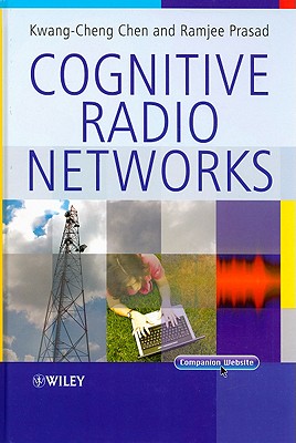 Cognitive Radio Networks - Chen, Kwang-Cheng, and Prasad, Ramjee