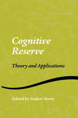 Cognitive Reserve: Theory and Applications - Stern, Yaakov (Editor)