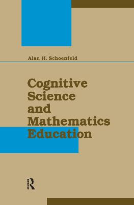 Cognitive Science and Mathematics Education - Schoenfeld, Alan H (Editor)