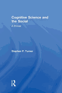 Cognitive Science and the Social: A Primer