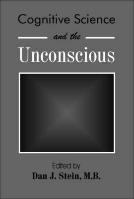 Cognitive Science and the Unconscious - Stein, Dan J (Editor)