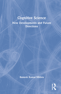 Cognitive Science: New Developments and Future Directions