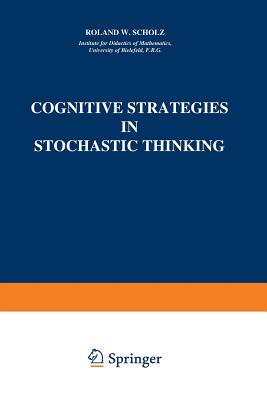 Cognitive Strategies in Stochastic Thinking - Scholz, Roland W