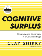 Cognitive Surplus: Creativity and Generosity in a Connected Age