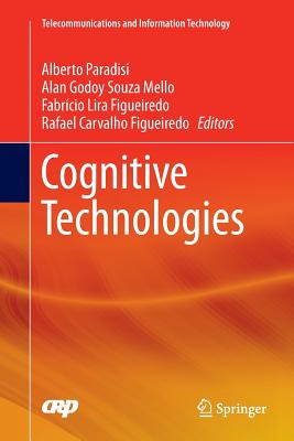 Cognitive Technologies - Paradisi, Alberto (Editor), and Godoy Souza Mello, Alan (Editor), and Lira Figueiredo, Fabr�cio (Editor)