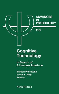 Cognitive Technology: In Search of a Humane Interface Volume 113 - Mey, J L (Editor), and Gorayska, B (Editor)