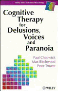 Cognitive Therapy for Delusions, Voices and Paranoia