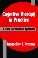 Cognitive Therapy in Practice: A Case Formulation Approach