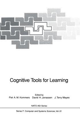 Cognitive Tools for Learning - Ferreira, A, and Kommers, Piet A M (Editor), and Jonassen, David H (Editor)