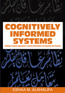 Cognitively Informed Systems: Utilizing Practical Approaches to Enrich Information Presentation and Transfer