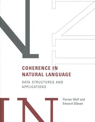 Coherence in Natural Language: Data Structures and Applications - Wolf, Florian, and Gibson, Edward A