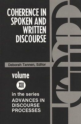 Coherence in Spoken and Written Discourse - Tannen, Deborah, PhD