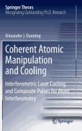 Coherent Atomic Manipulation and Cooling: Interferometric Laser Cooling and Composite Pulses for Atom Interferometry