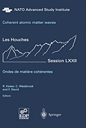 Coherent Atomic Matter Waves - Ondes De Matiere Coherentes: 27 July - 27 August 1999