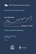 Coherent atomic matter waves - Ondes de matiere coherentes: 27 July - 27 August 1999