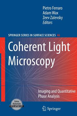 Coherent Light Microscopy: Imaging and Quantitative Phase Analysis - Ferraro, Pietro (Editor), and Wax, Adam (Editor), and Zalevsky, Zeev (Editor)