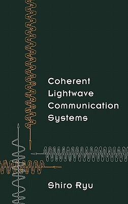 Coherent Lightwave Communication Systems - Ryu, Shiro