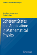 Coherent States and Applications in Mathematical Physics