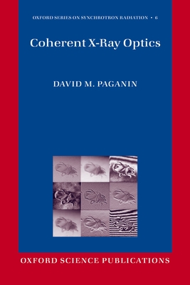 Coherent X-Ray Optics - Paganin, David