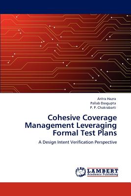 Cohesive Coverage Management Leveraging Formal Test Plans - Hazra, Aritra, and Dasgupta, Pallab, and Chakrabarti, P P