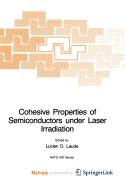 Cohesive Properties of Semiconductors Under Laser Irradiation