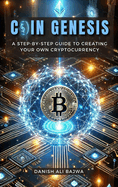 Coin Genesis: A Step-by-Step Guide to Creating Your Own Cryptocurrency