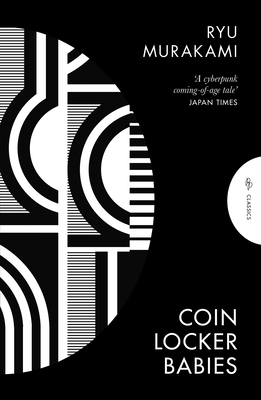 Coin Locker Babies - Murakami, Ryu, and Snyder, Stephen (Translated by)